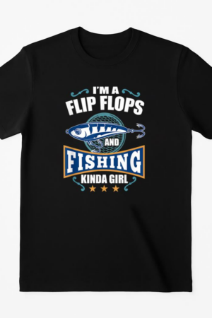 Im A Flip Flops And Fishing Kinda Girl T-Shirt