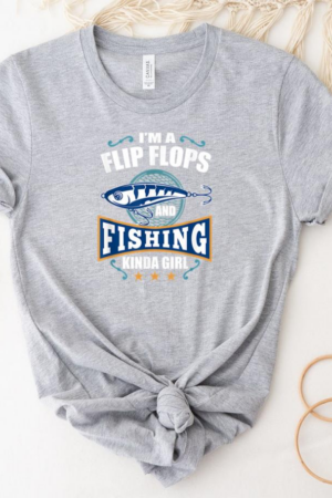 Im A Flip Flops And Fishing Kinda Girl T-Shirt