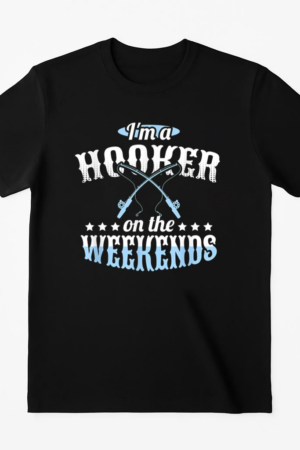Im A Hooker On The Weekends Fishing T-Shirt