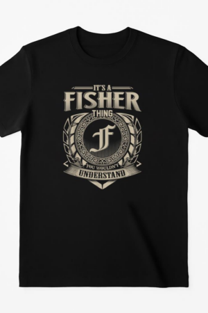 Its A Fisher Thing You Wouldnt Understand Name T-Shirt