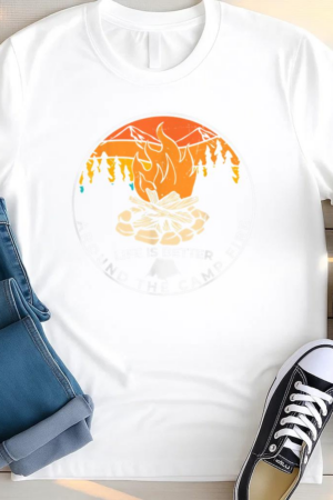 Life Is Around The Campfire T Shirt