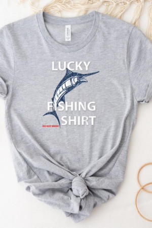 Lucky Fishing Do Not Wash T-Shirt